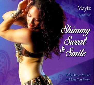 Mayte presents Shimmy Sweat and Smil Belly Dance Music to Make You Move / レバノン ドバイ アラビンポップ ベリーダンス 音楽 レビューでタイカレープレゼント あす楽