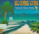 BALI SUMMER LOUNGE Tropical Dance Party / AWA EW bNX y JtF o̖yCD ChlVA Chy yyr[500~N[| v[gz