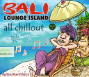 BALI LOUNGE ISLAND all chil out / AWA `AEg Xp CD o̖yCD ChlVA Chy yyr[500~N[| v[gz