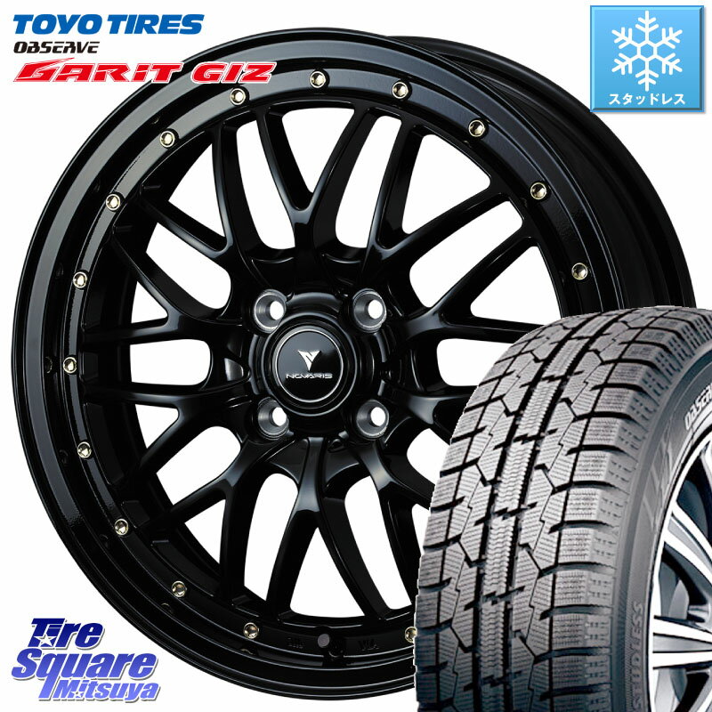 TOYO ガリットギズ GARIT GIZ ●● 在庫● 2023年製 スタッドレス 165/55R15 WEDS 41060 NOVARIS ASSETE M1 15インチ 15 X 4.5J +45 4穴 100