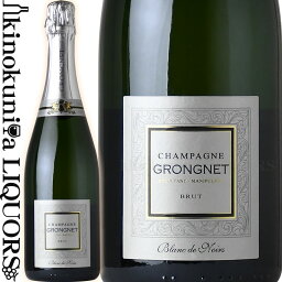 シャンパーニュ グロンニェ / ブラン ド ノワール [NV] スパークリングワイン 白 辛口 750ml / フランス シャンパーニュ CHAMPAGNE Grongnet Blanc de Noirs シャンパン