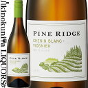 パイン リッジ / シュナン ブラン _ ヴィオニエ  白ワイン 辛口 750ml / アメリカ カリフォルニア セントラルコースト Chenin Blanc-Viognier パイン・リッジ・ヴィンヤーズ Pine Ridge Vineyards