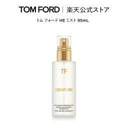 トム フォード ビューティ コスメ 【ポイント5倍｜5/4 0:00～5/6 23:59】トム フォード HE ミスト 95mL ｜ トムフォード tom ford コスメ スキンケア 化粧水 ミスト化粧水 トムフォードビューティ ギフト プレゼント 基礎化粧品 トムフォードビューティー 誕生日プレゼント 母の日 化粧 誕生日 デパコス