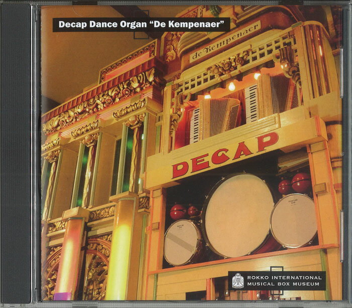 ROKKO森の音ミュージアム（旧 六甲オルゴールミュージアム）オリジナルCD『Decap Dance Organ 