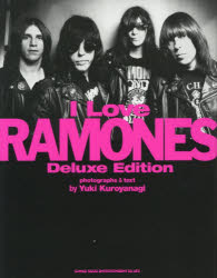 I　Love　RAMONES／Yuki　Kuroyanagi／〔写真・文〕