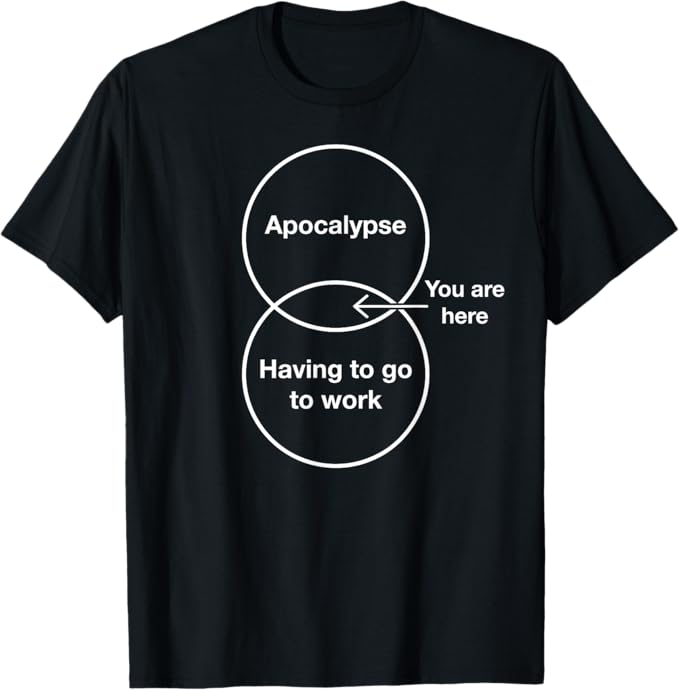 Rakuten - 面白い黙示録仕事しなきゃいけない君はここにいる Tシャツ