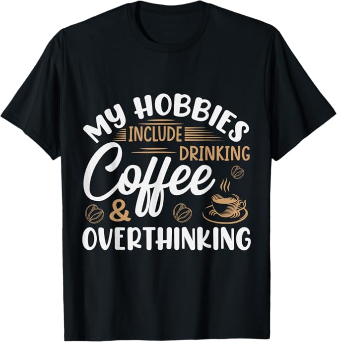 乐天商城 - おもしろ 趣味はコーヒーを飲んだり考えすぎたりすることです Tシャツ