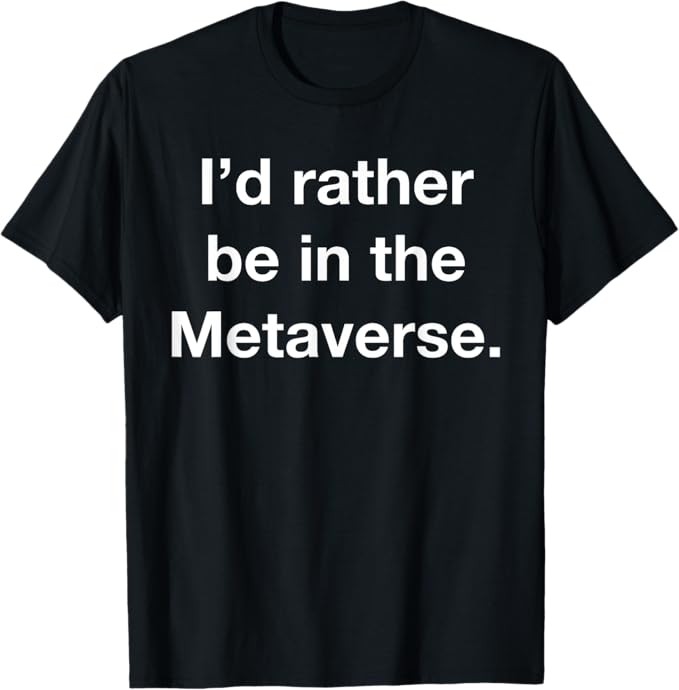 メーカー希望小売価格はメーカーサイトに基づいて掲載していますI'd Rather Be in the Metaverse コンピューターハッカーギーク Tシャツ 男女兼用 Tシャツ メンズ 半袖 半袖Tシャツ 春服 夏 （背面印刷可?備考必...