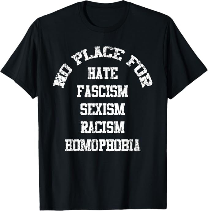 No Place for hate fascism セクシー主義 人種族主義 ホモフォビア Tシャツ
