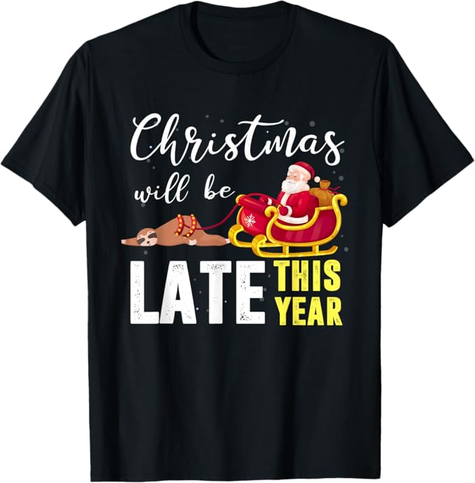 Christmas will be late this year ナマケモノサンタクロース Tシャツ