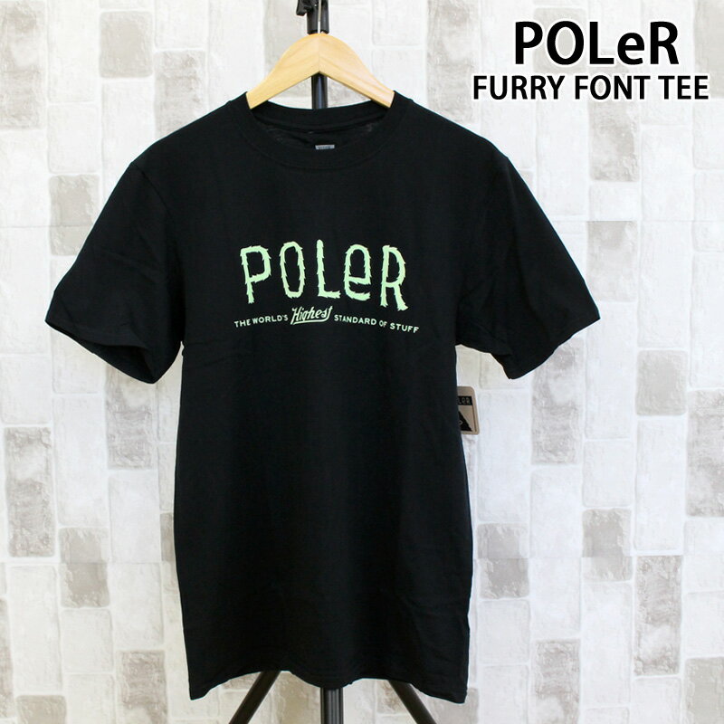 送料無料 POLeR ポーラー ファーリーフォント 半袖Tシャツ FURRY FONT TEE Tシャツ トップス ロゴT 綿 コットン ロゴ…