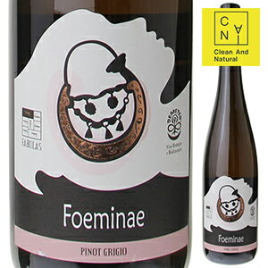 フォエミネ ピノグリージョ 2021 ファビュラス 750ml [白] [オレンジワイン] Foeminae Pinot Grigio Fabulas [自然派]