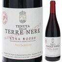 【6本~送料無料】エトナ ロッソ サンロレンツォ 2022 テッレ ネーレ 赤ワイン ネレッロ マスカレーゼ イタリア 750ml
