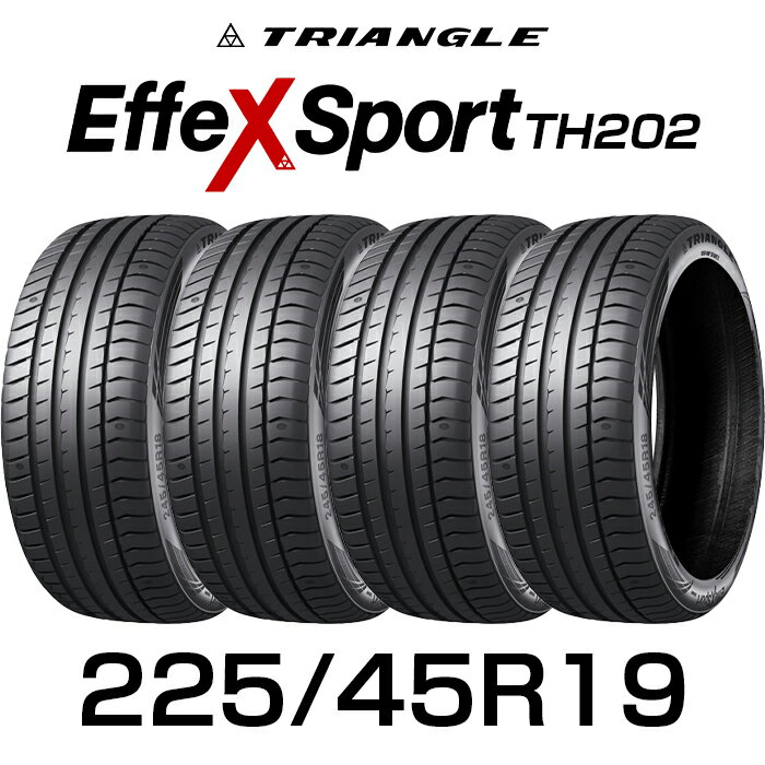 【タイヤ交換可能】【送料無料】【2025年製】19インチタイヤ 225/45R19-96Y TRIANGLE EffeX Sport TH202【4本セット】たいや2254519 225/45/19 トライアングル タイヤ たいや エフェックススポーツ サマータイヤ 夏タイヤ 標準タイヤ ノーマルタイヤ 低燃費