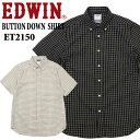 エドウィン EDWIN 半袖 ボタンダウン シャツ ET2150 シアサッカー ドライタッチ カジュアル メンズ 春 夏 レギュラーフィット