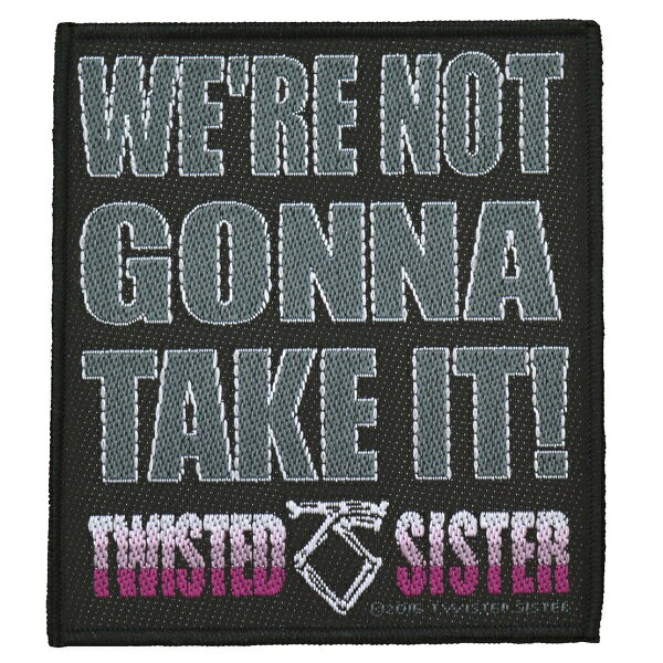 TWISTED SISTER トゥイステッドシスター We 039 re Not Gonna Take It Patch ワッペン