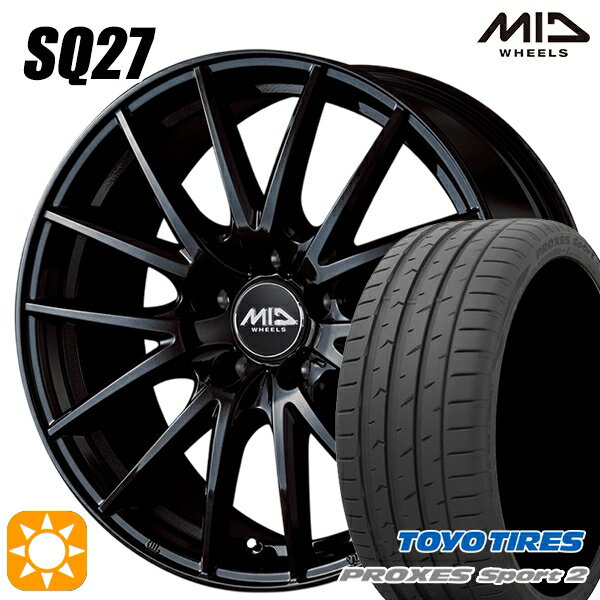 5/15ポイント5倍★225/45R18 95Y XL トーヨー プロクセススポーツ2 MID シュナイダー SQ27 メタリックブラック 18インチ 7.0J 5H114.3 サマータイヤホイールセット