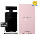 送料無料 ナルシソ ロドリゲス フォーハー オードトワレ 100ml | Narciso Rodriguez 香水(レディース)