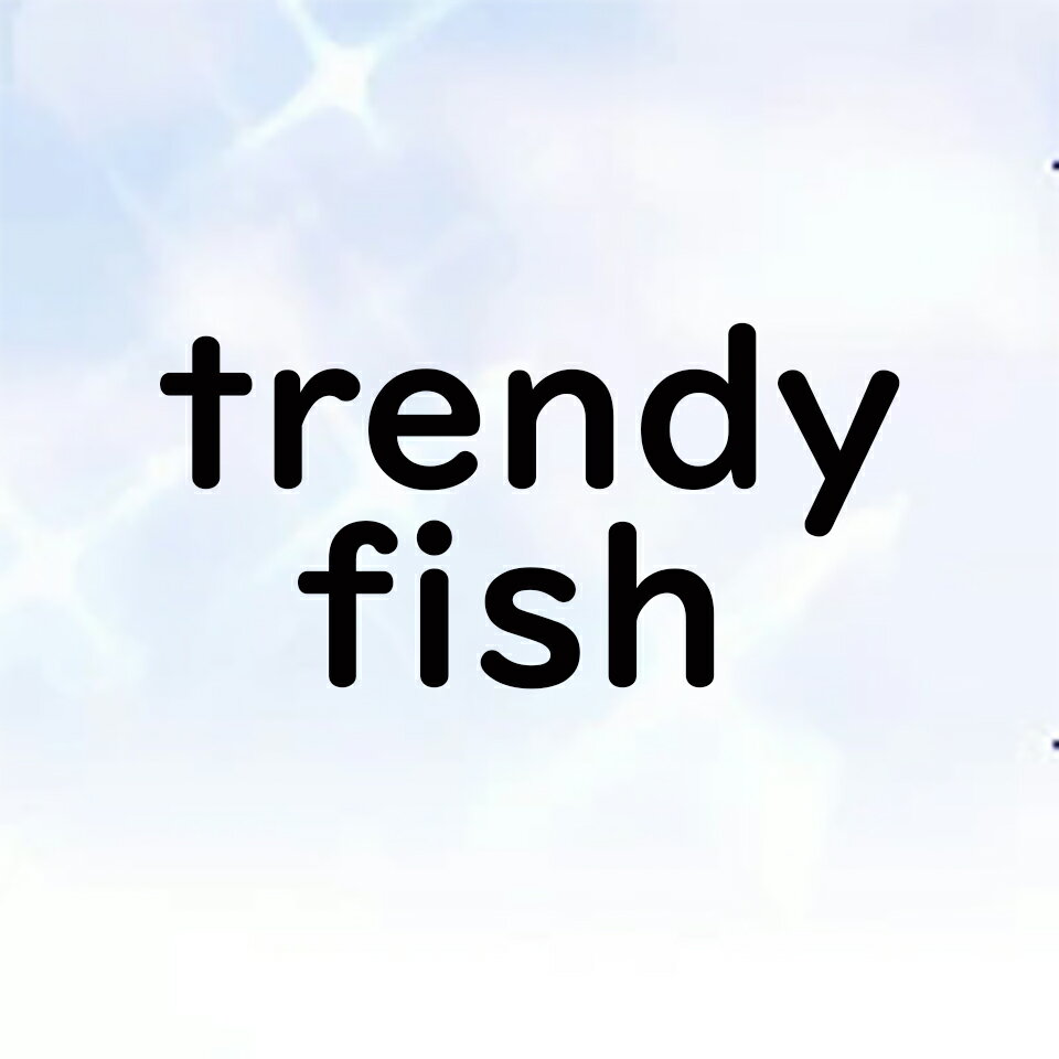 TRENDY FISH