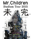 yÁz Mr.Children Stadium Tour 2015  [Blu-ray]