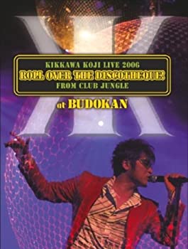 【中古】 KIKKAWA KOJI LIVE 2006 ROLL OVER THE DISCOTHEQUE! FROM CLUB JUNGLE at BUDOKAN (初回限定盤) [DVD]