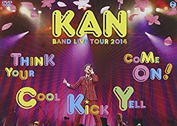 【中古】 KAN BAND LIVE TOUR 2014【Think Your Cool Kick Yell Come On!】 [DVD]