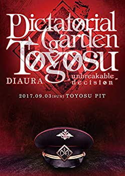 š DIAURA Dictatorial Garden Toyosu -unbreakable decision- 2017.09.03[SUN]TOYOSU PIT LIVE DVD