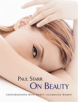 š Paul Starr On Beauty Conversations with Thirty Celebrated Women