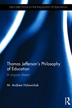  Thomas Jefferson s Philosophy of Education A utopian dream