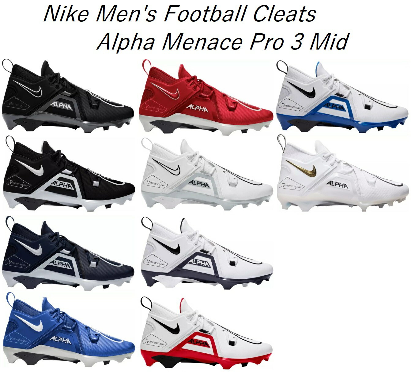 【商品名】 Nike Men's Alpha Menace Pro 3 Mid Football Cleats 【カラー】 Black/Grey　CT6649-010 Black/White　CT6649- Navy/White　CT6649- Royal/White　CT6649-414 Red/White　CT6649-600 White/Black/Platinum　CT6649-109 White/Navy　CT6649-108 White/Royal　CT6649- White/Gold　CT6649- 【サイズ】 25.0cm　M7.0 25.5cm　M7.5 26.0cm　M8.0 26.5cm　M8.5 27.0cm　M9.0 27.5cm　M9.5 28.0cm　M10.0 28.5cm　M10.5 29.0cm　M11.0 29.5cm　M11.5 30.0cm　M12.0 31.0cm　M13.0 【お届け予定】 ■お客様のお手元におよそ3週間〜1ヶ月をお届けの目安としております。 ■USA販売元よりアメリカ内での弊社倉庫へ一度集めてから日本へ輸出します。 ■日本内弊社事務所にて検品してからお客様へ発送します。 ■USA販売元より在庫確認はしておりますが、購入時に完売している場合もございます。その場合は手配可能な他サイズ/カラー/類似商品をご提案させて頂きます。 ■ご予約販売の性質上、コンビニ・銀行振込等の決済は入金確認後の買い付けになりますのでお届け予定が遅くなる可能性があります。 ■高額レア商品の発送後受け取り拒否多発のため、35,000円以上のご注文は代引き支払いは受け付けておりません。