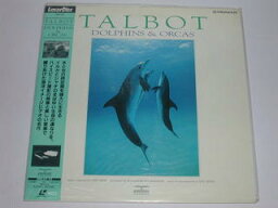 （LD：レーザーディスク）タルボット　ドルファンズ＆オルカス　TALBOT DOLPHINS & ORCAS