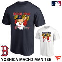 ファナティクス（Fanatics） マッチョマン Tシャツ 半袖 吉田正尚選手 ML01-23SS-0070 YOSHIDA MACHO MAN TEE MLB ボストン・レッドソックス