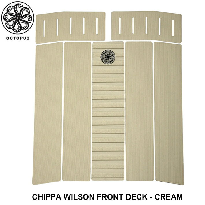 OCTOPUS オクトパス デッキパッド CHIPPA WILSON FRONT DECK - CREAM チッパ・ウィルソン モデル フロントデッキ用　サーフィン デッキパッド 7ピース