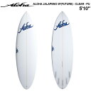 サーフボード ショートボード ALOHA SURFBOARDS(アロハサーフボード)ALOHA JALAPENO 5FIN(FUTURE) - CLEAR - ...