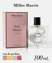 ミラーハリス Miller Harris オードパルファム 100ml ユニセックス リンハリス ボタニカル 天然香料 紅茶 アイスティー アールグレイ バラ イングリッシュローズ エディション フレグランス 香水 プレゼント ギフト 誕生日