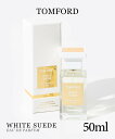 gtH[h TOMFORD zCg XG[h EDP 50ml WHITE SUEDE Y fB[X I[hpt@ Ch ͓I XN U[ tOX  v[g Mtg a