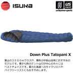 イスカ 【 ISUKA 】 寝袋 シュラフ ダウンプラス タトパニ X 2024年継続モデル【Down Plus Tatopani X 寝袋 寝具 車中泊 軽量 キャンプ アウトドア 】【あす楽対応 365日出荷】【メール便不可】[物流]