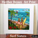 【ヘザーブラウン】【Heather Brown】ART PRINT LS　SURF SISTERSへザー ブラウン・アートプリント【ヘザー・ブラウン】Hawaii ハワイ雑貨 ハワイアン その1