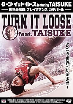 【中古】ターン・イット・ルースfeaturing TAISUKE ~世界最高峰 ブレイクダンス ガチバトル~ [DVD]