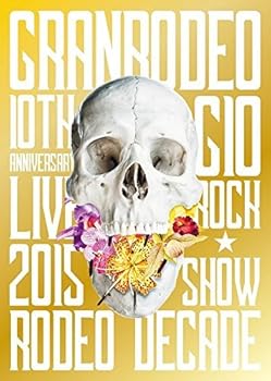 GRANRODEO 10th ANNIVERSARY LIVE 2015 G10 ROCK☆SHOW -RODEO DECADE- DVD