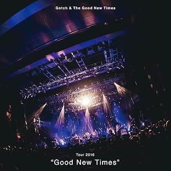 Tour 2016“ Good New Times" 