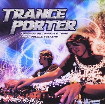 TRANCE PORTER Compiled by Tomoya&Tomo a.k.a. DOUBLE FUCKERS