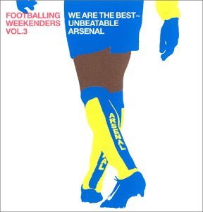 Footballing Weekenders Vol.3: We are the Best~Unbeatable Arsenal