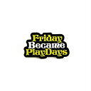 P01 プレイ ピンバッジ FRIDAY BECAME PLAYDAYS PIN PL-23FD8FBPP