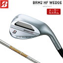 【メーカーカスタム】 BRIDGESTONE GOLF 【 ブリヂストン 】 BRM2 HF ウェッジ 右用 Dynamic Gold 120 スチールシャフト 【2023年モデル】 Bシリーズ 【ブリヂストン ウェッジ】