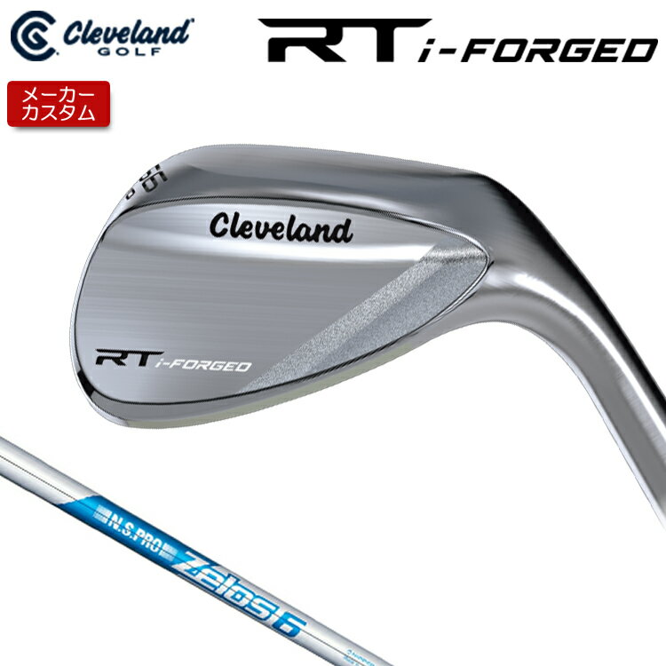 Rakuten - 【メーカーカスタム】 クリーブランド RT i-FORGED ウェッジ 右用 N.S.PRO ZELOS 6 スチールシャフト [日本正規品] 【 2026年モデル】 Cleveland 軟鉄鍛造 RTiフォージド 【 クリーブランド ウェッジ 】