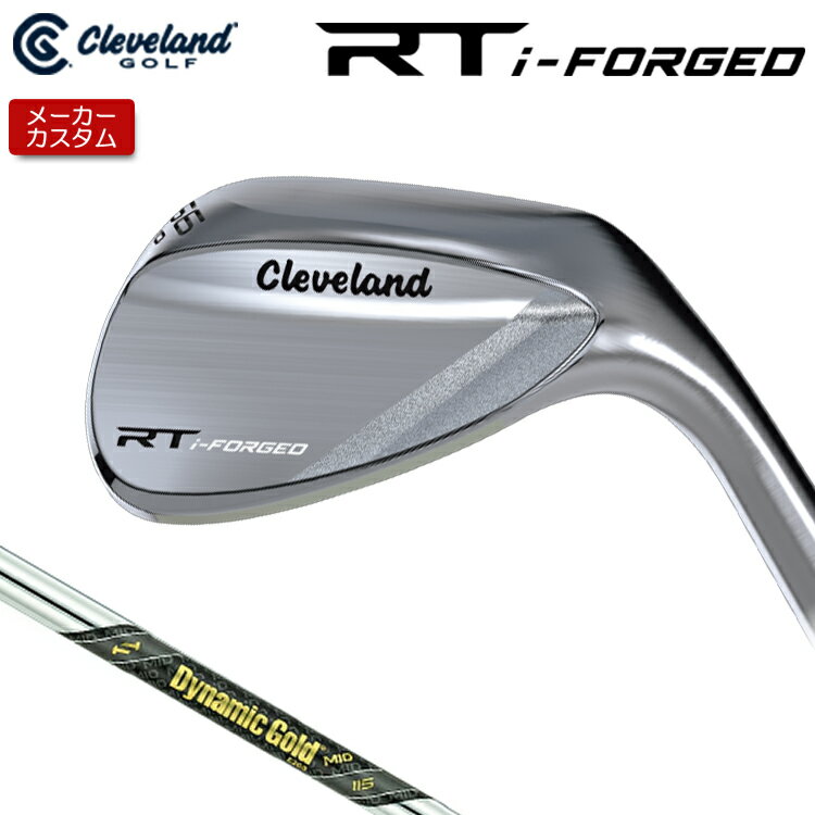 Rakuten - 【メーカーカスタム】 クリーブランド RT i-FORGED ウェッジ 右用 Dynamic Gold MID 115 スチールシャフト [日本正規品] 【 2026年モデル】 Cleveland 軟鉄鍛造 RTiフォージド 【 クリーブランド ウェッジ 】