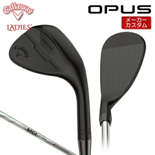 【メーカーカスタム】 キャロウェイ OPUS ウェッジ ブラック ウィメンズ MCI FUJIKURA for CW カーボンシャフト [日本正規品] 【 2024年モデル 】 レディース オーパス 女性用 黒 【 キャロウェイ ウェッジ 】 その1