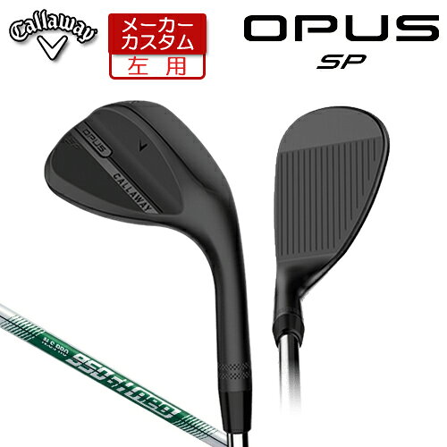 乐天商城 - 【メーカーカスタム】 (左用) キャロウェイ OPUS SP ウェッジ ブラック N.S.PRO 950GH neo スチールシャフト [日本正規品] 【 2025年モデル 】 Callaway オーパス スピンポケット BLACK カスタムクラブ 【 キャロウェイ ウェッジ 】