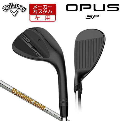 Rakuten - 【メーカーカスタム】 (左用) キャロウェイ OPUS SP ウェッジ ブラック Dynamic Gold 95 スチールシャフト [日本正規品] 【 2025年モデル 】 Callaway オーパス スピンポケット BLACK カスタムクラブ 【 キャロウェイ ウェッジ 】